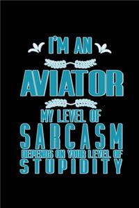 I'm an aviator. My level of sarcasm depends on your level of stupidity