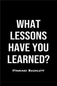 What Lessons Have You Learned?