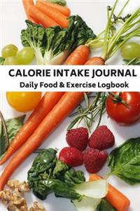 Calorie Intake Journal Daily Food & Exercise Logbook for Counting & Logging for Heathy Living Plan Snacks, Breakfast, Lunch Dinner