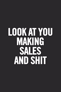 Look at You Making Sales and Shit