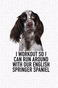 I Workout So I Can Run Around with Our English Springer Spaniels