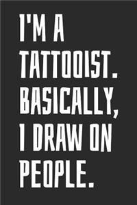 I'm A Tattooist. Basically, I Draw On People