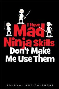 I Have Mad Ninja Skills Don't Make Me Use Them