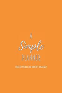 A Simple Planner Undated Weekly and Monthly Organizer