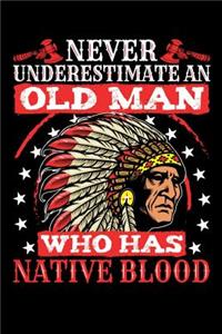 Never Underestimate An Old Man Who Has Native Blood