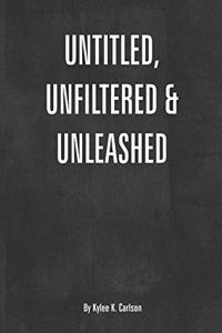 Untitled, Unfiltered, & Unleashed