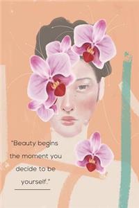 Beauty Begins The Moment You Decide To Be Yourself