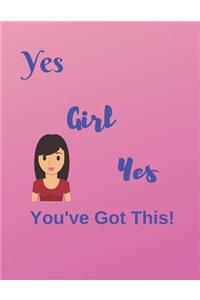Yes Girl Yes You've Got This!