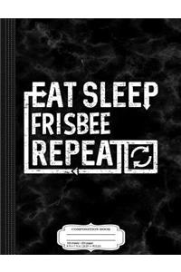 Eat Sleep Frisbee: Composition Notebook College Ruled 93/4 x 71/2 100 Sheets 200 Pages For Writing