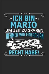 Ich bin Mario Um Zeit zu sparen nehmen wir einfach an dass ich immer Recht habe!