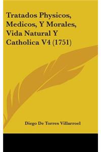 Tratados Physicos, Medicos, y Morales, Vida Natural y Catholica V4 (1751)