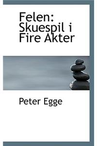 Felen: Skuespil I Fire Akter