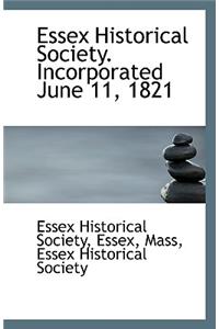 Essex Historical Society. Incorporated June 11, 1821