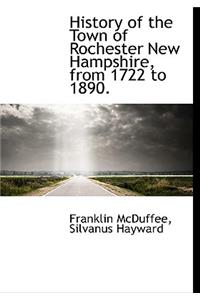 History of the Town of Rochester New Hampshire, from 1722 to 1890.