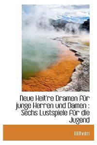 Neue Heit're Dramen Fur Junge Herren Und Damen