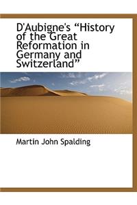 D'Aubigne's History of the Great Reformation in Germany and Switzerland