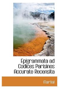 Epigrammata Ad Codices Parisinos Accurate Recensita