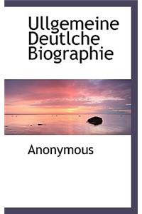 Ullgemeine Deutlche Biographie