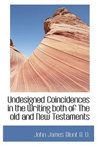 Undesigned Coincidences in the Writing both of The old and New Testaments