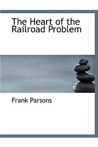 The Heart of the Railroad Problem