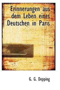 Erinnerungen Aus Dem Leben Eines Deutschen in Paris