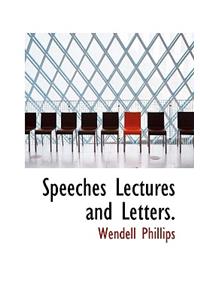Speeches Lectures and Letters.