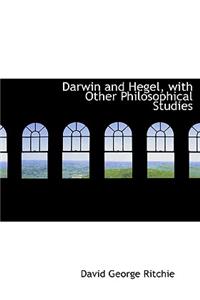 Darwin and Hegel, with Other Philosophical Studies