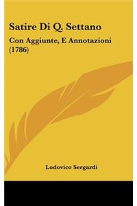 Satire Di Q. Settano: Con Aggiunte, E Annotazioni (1786)