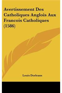 Avertissement Des Catholiques Anglois Aux Francois Catholiques (1586)