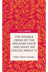 Double Crisis of the Welfare State and What We Can Do about It