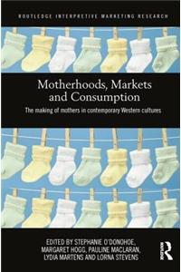 Motherhoods, Markets and Consumption