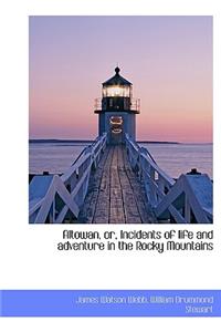 Altowan, Or, Incidents of Life and Adventure in the Rocky Mountains