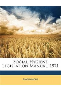 Social Hygiene Legislation Manual, 1921