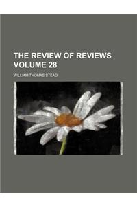 The Review of Reviews Volume 28