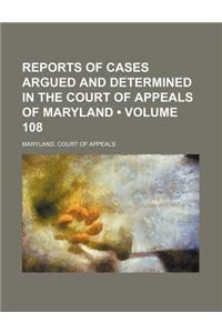 Reports of Cases Argued and Determined in the Court of Appeals of Maryland (Volume 108)