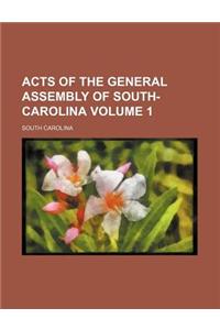 Acts of the General Assembly of South-Carolina Volume 1