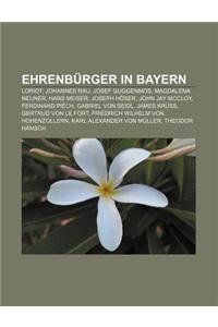 Ehrenburger in Bayern: Loriot, Johannes Rau, Josef Guggenmos, Magdalena Neuner, Hans Meiser, Joseph Hoser, John Jay McCloy, Ferdinand Piech