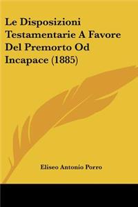 Disposizioni Testamentarie A Favore Del Premorto Od Incapace (1885)