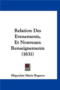Relation Des Evenements, Et Nouveaux Renseignements (1831)
