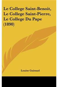 Le College Saint-Benoit, Le College Saint-Pierre, Le College Du Pape (1890)
