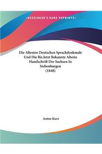 Die Altesten Deutschen Sprachdenkmale Und Die Bis Jetzt Bekannte Alteste Handschrift Der Sachsen In Siebenburgen (1848)