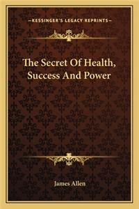 The Secret Of Health, Success And Power