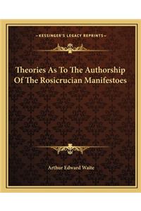 Theories as to the Authorship of the Rosicrucian Manifestoes