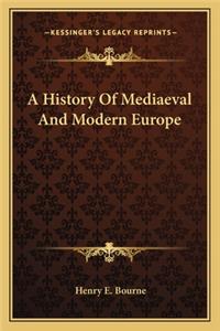 A History Of Mediaeval And Modern Europe