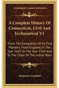 Complete History Of Connecticut, Civil And Ecclesiastical V1