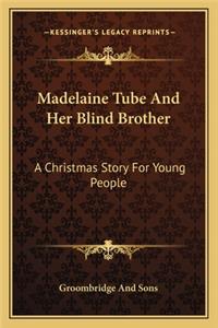 Madelaine Tube and Her Blind Brother