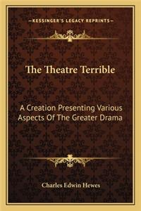 Theatre Terrible the Theatre Terrible