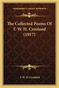 The Collected Poems Of T. W. H. Crosland (1917)