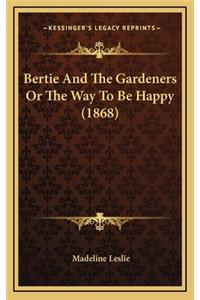 Bertie and the Gardeners or the Way to Be Happy (1868)