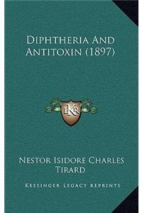 Diphtheria and Antitoxin (1897)